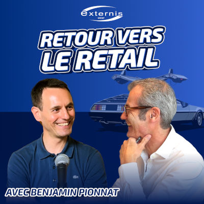 Retour vers le retail, avec Benjamin Pionnat