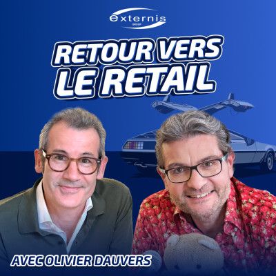 Retour vers le retail, avec Olivier Dauvers